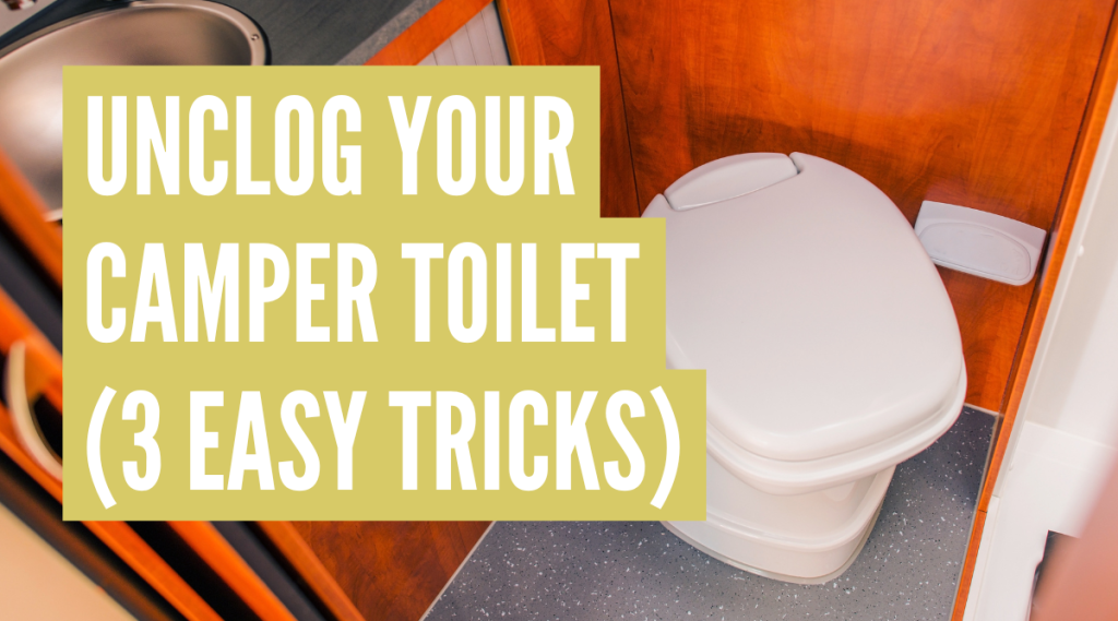 How to Unclog a Camper Toilet (3 Best Methods)