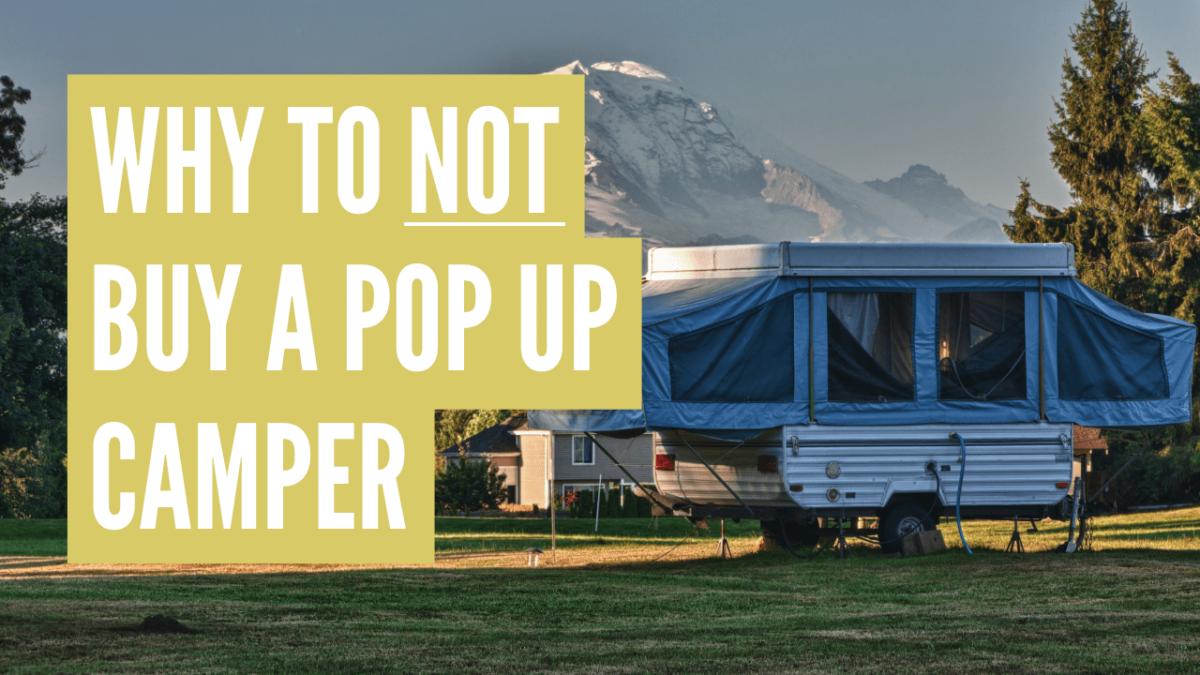 Why NOT To Buy A Pop Up Camper (15 Brutally Honest Reasons)