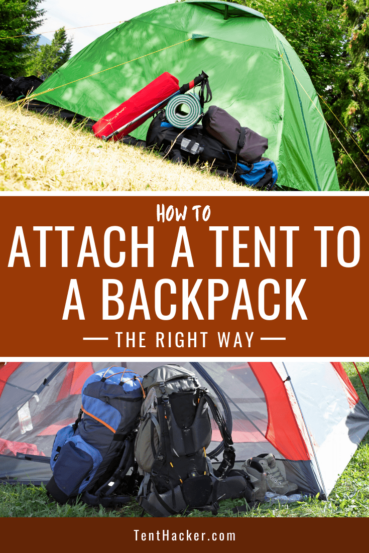How To Attach A Tent To A Backpack (The Right Way)