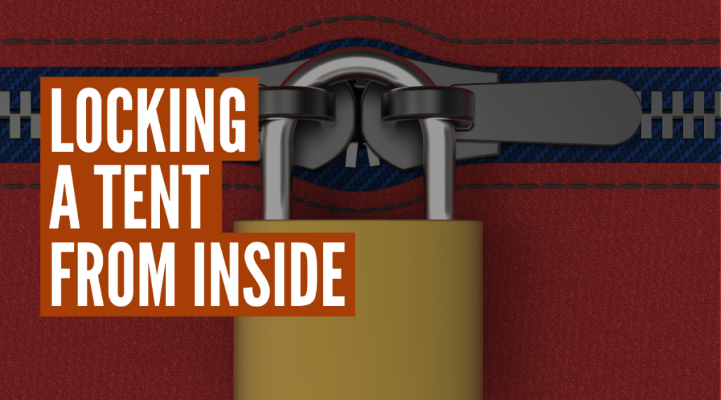How to Lock a Tent From Inside (Best Methods)