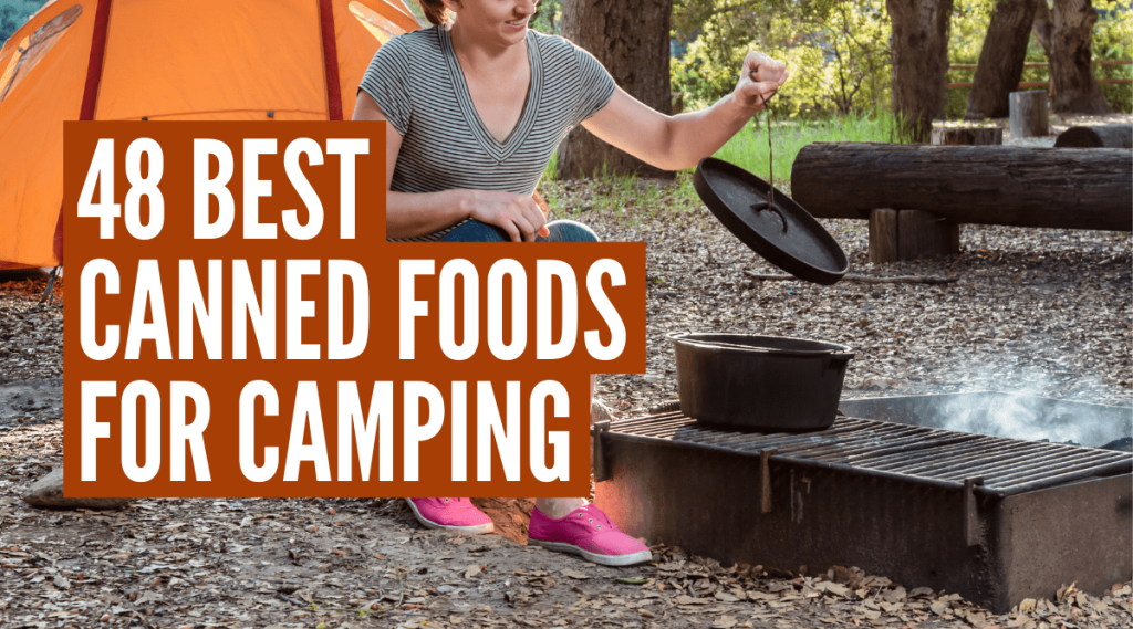 48 Best Canned Foods With Meal Ideas for Camping