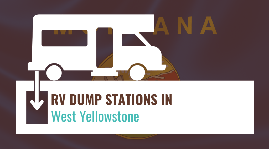 RV Dump Stations in West Yellowstone, Montana