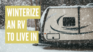 How to winterize a camper to live in