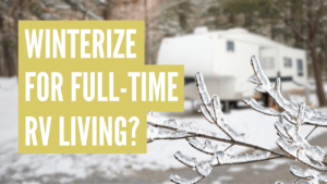 do I need to winterize my rv if I live in it