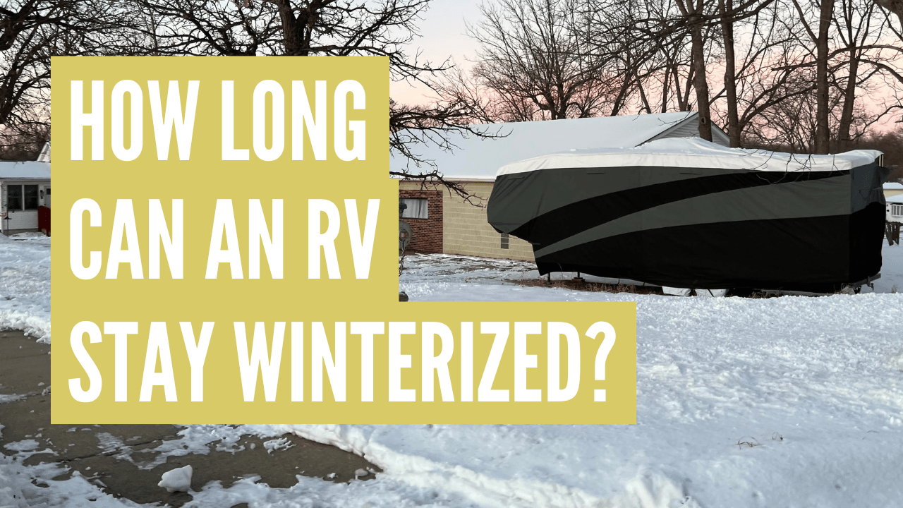 How Long Can a Camper Stay Winterized?