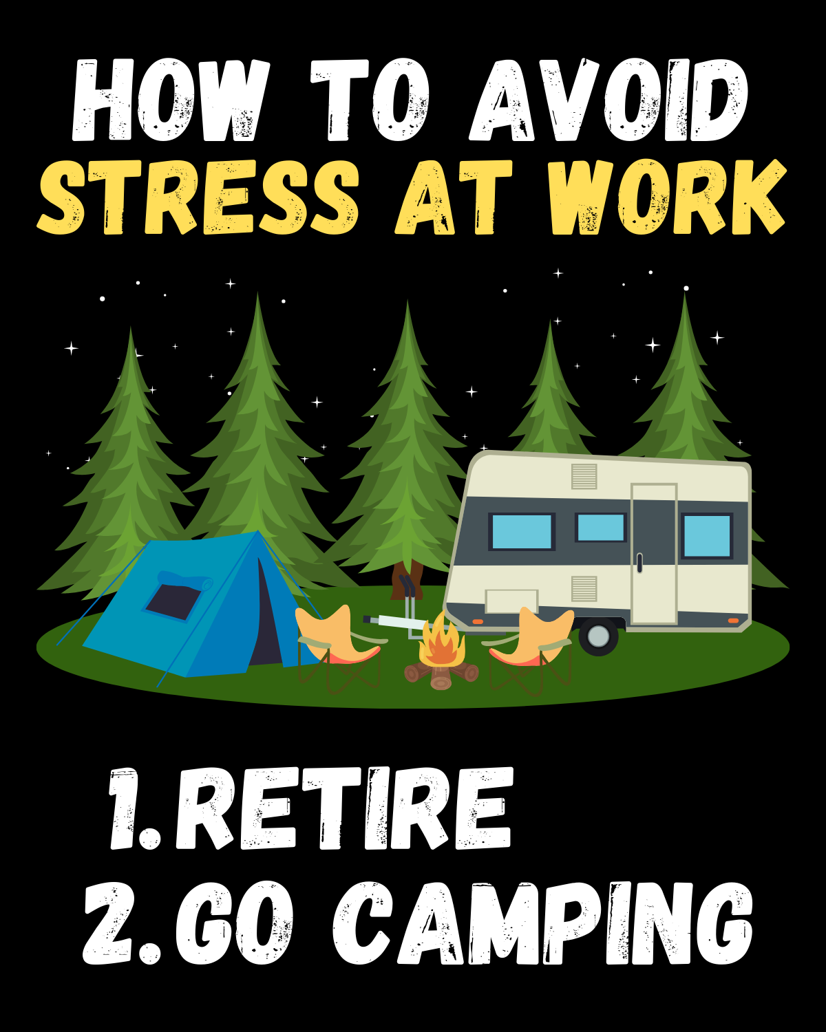How to avoid stress at work. Retire and go camping!
