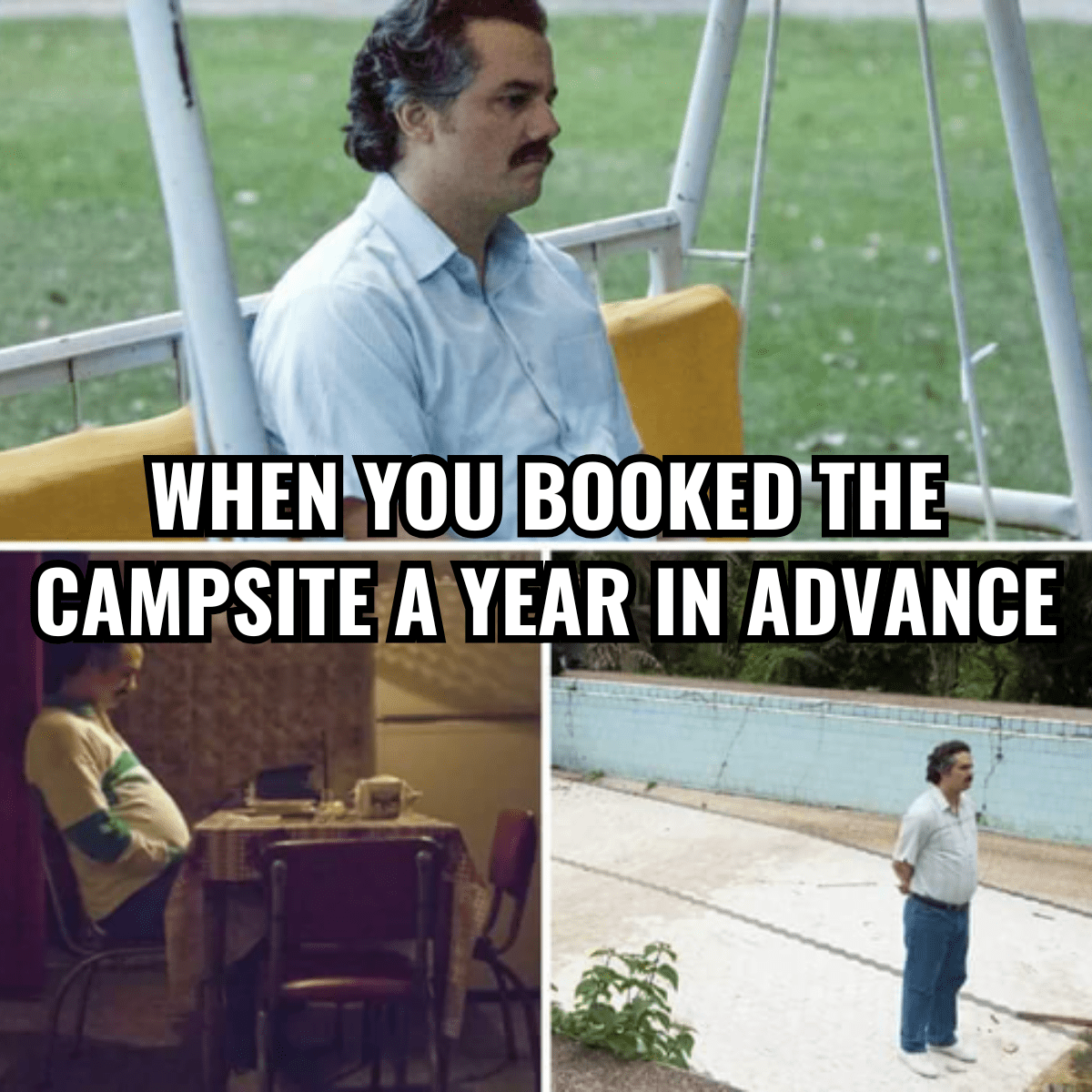 When you booked the Campsite a year in advance