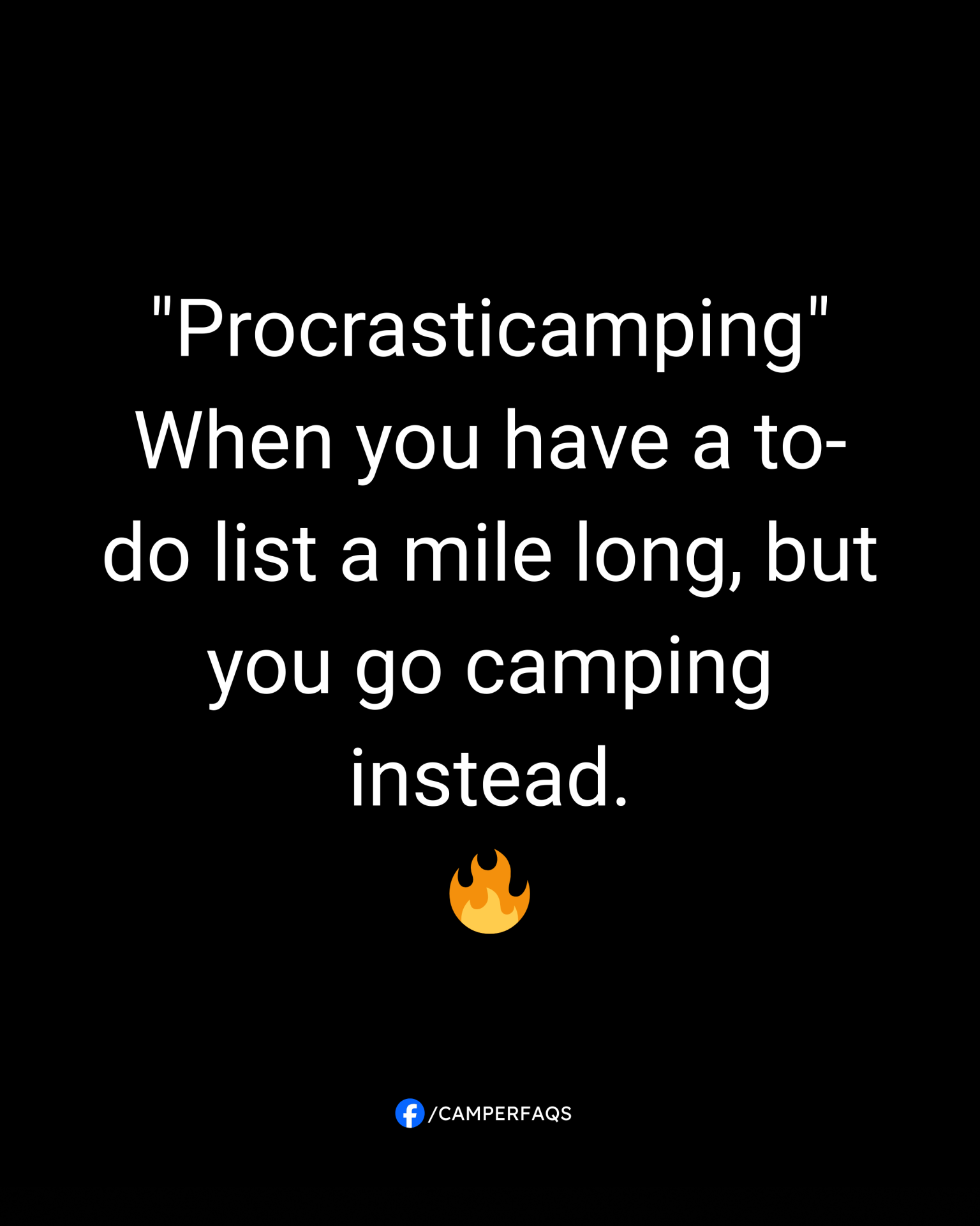 Procrasticamping When you have a to-do list a mile long, but you go camping instead.